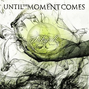 Until The Moment Comes : Inkwell